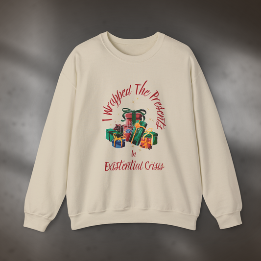 "I Wrapped The Presents, 'Tis An Existential Crisis" Holiday Sweatshirt