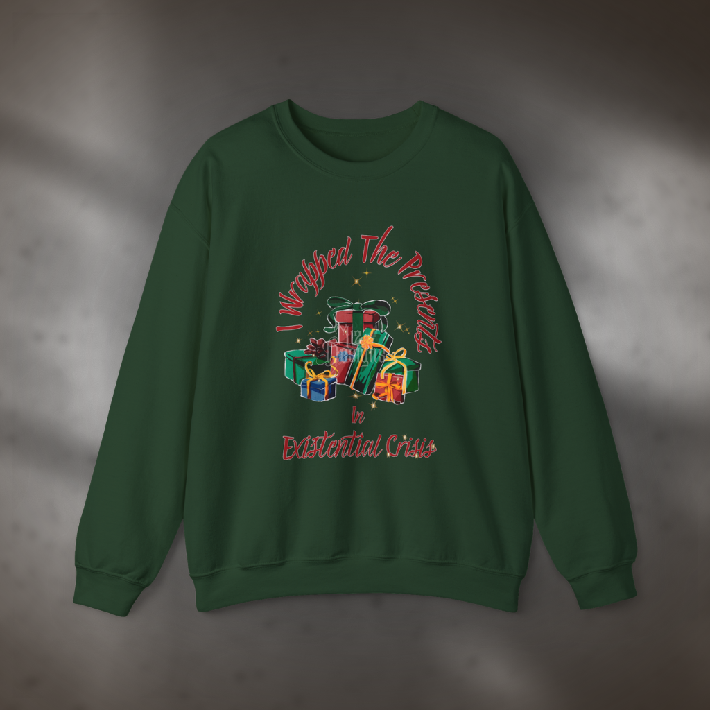 "I Wrapped The Presents, 'Tis An Existential Crisis" Holiday Sweatshirt