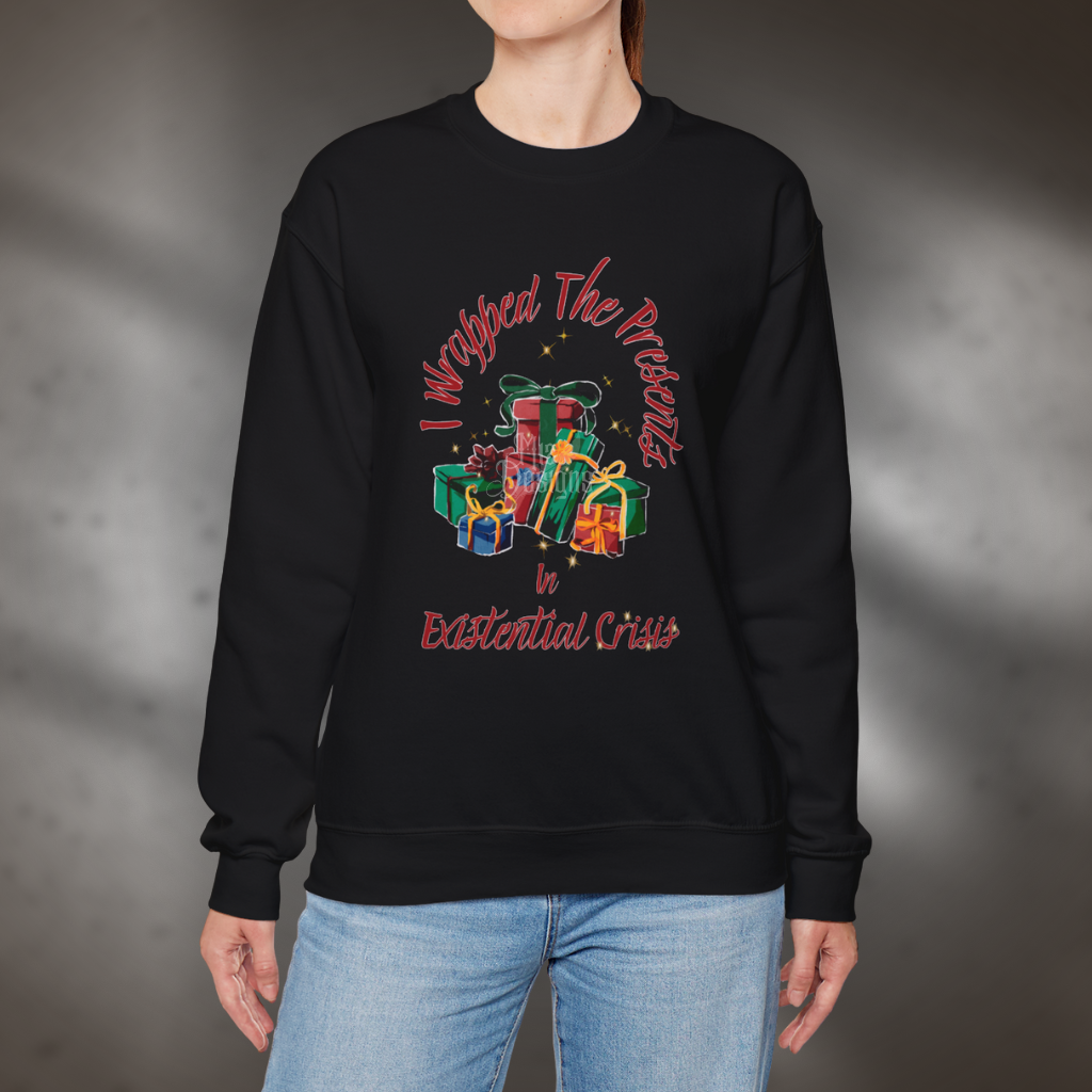 "I Wrapped The Presents, 'Tis An Existential Crisis" Holiday Sweatshirt